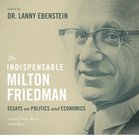 Indispensable Milton Friedman - Lanny Ebenstein - audiobook