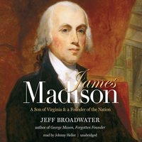 James Madison - Jeff Broadwater - audiobook