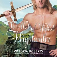 To Wed a Wicked Highlander - Victoria Roberts - audiobook