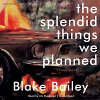Splendid Things We Planned - Blake Bailey - audiobook