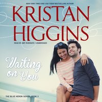 Waiting on You - Kristan Higgins - audiobook
