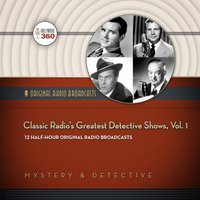 Classic Radio's Greatest Detective Shows, Vol. 1 - Hollywood 360 - audiobook