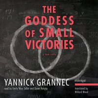 Goddess of Small Victories - Yannick Grannec - audiobook