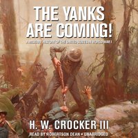 Yanks Are Coming! - H. W. Crocker - audiobook