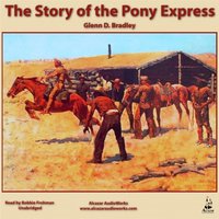 Story of the Pony Express - Glenn D. Bradley - audiobook