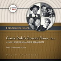 Classic Radio's Greatest Shows, Vol. 1 - Hollywood 360 - audiobook