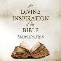 Divine Inspiration of the Bible - Arthur W. Pink - audiobook