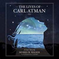 Lives of Carl Atman - Morris Wayne Walker - audiobook