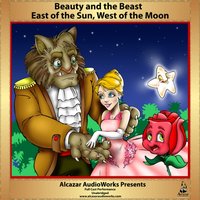 Beauty and the Beast & East of the Sun, West of the Moon - Alcazar AudioWorks - audiobook