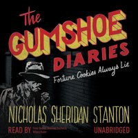Gumshoe Diaries: Fortune Cookies Always Lie - Nicholas Sheridan Stanton - audiobook
