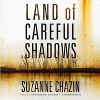 Land of Careful Shadows - Suzanne Chazin - audiobook