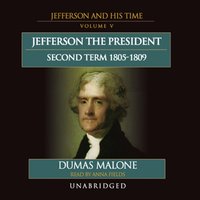 Jefferson the President: Second Term, 1805-1809 - Dumas Malone - audiobook