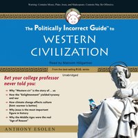 Politically Incorrect Guide to Western Civilization - Anthony M. Esolen - audiobook