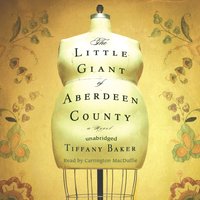 Little Giant of Aberdeen County - Tiffany Baker - audiobook