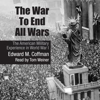 War to End All Wars - Edward M. Coffman - audiobook