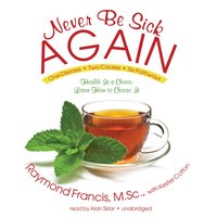 Never Be Sick Again - Raymond Francis - audiobook