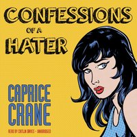 Confessions of a Hater - Caprice Crane - audiobook