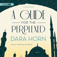 Guide for the Perplexed - Dara Horn - audiobook