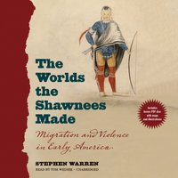 Worlds the Shawnees Made - Stephen Warren - audiobook