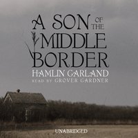 Son of the Middle Border - Hamlin Garland - audiobook