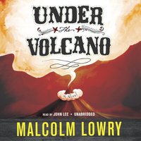 Under the Volcano - Malcolm Lowry - audiobook