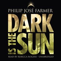 Dark Is the Sun - Philip Jose Farmer - audiobook