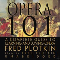 Opera 101 - Fred Plotkin - audiobook