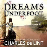 Dreams Underfoot - Charles de Lint - audiobook