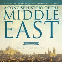 Concise History of the Middle East, Ninth Edition - Arthur Goldschmidt - audiobook