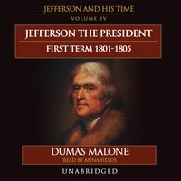 Jefferson the President: First Term, 1801-1805 - Dumas Malone - audiobook