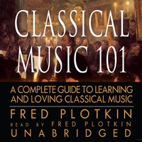 Classical Music 101 - Fred Plotkin - audiobook