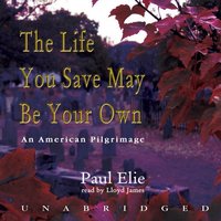 Life You Save May Be Your Own - Paul Elie - audiobook