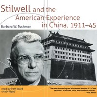 Stilwell and the American Experience in China, 1911-45 - Barbara W. Tuchman - audiobook