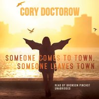 Someone Comes to Town, Someone Leaves Town - Cory Doctorow - audiobook