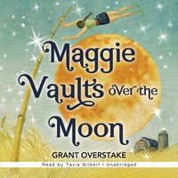 Maggie Vaults Over the Moon - Grant Overstake - audiobook