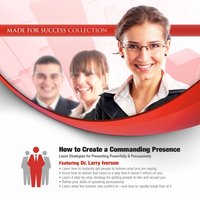 How to Create a Commanding Presence - Made for Success - audiobook