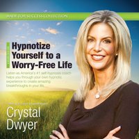 Hypnotize Yourself to a Worry-Free Life - Made for Success - audiobook