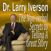 Nonverbal Secrets to Telling a Great Story