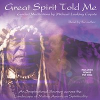 Great Spirit Told Me - Michael Looking Coyote - audiobook