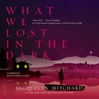 What We Lost in the Dark - Jacquelyn Mitchard - audiobook
