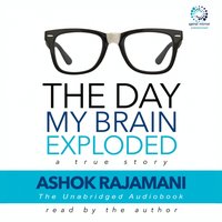 Day My Brain Exploded - Ashok Rajamani - audiobook