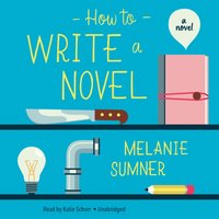 How to Write a Novel - Melanie Sumner - audiobook