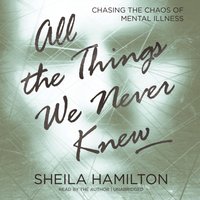 All the Things We Never Knew - Sheila Hamilton - audiobook