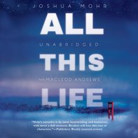 All This Life - Joshua Mohr - audiobook