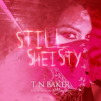 Still Sheisty - T. N. Baker - audiobook