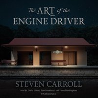 Art of the Engine Driver - Steven Carroll - audiobook