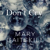 Don't Cry - Mary Gaitskill - audiobook