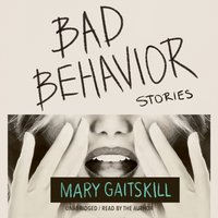 Bad Behavior - Mary Gaitskill - audiobook