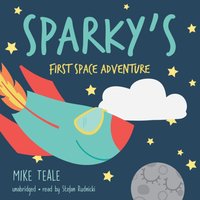 Sparky's First Space Adventure - Mike Teale - audiobook