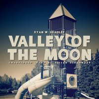 Valley of the Moon - Ryan W. Bradley - audiobook